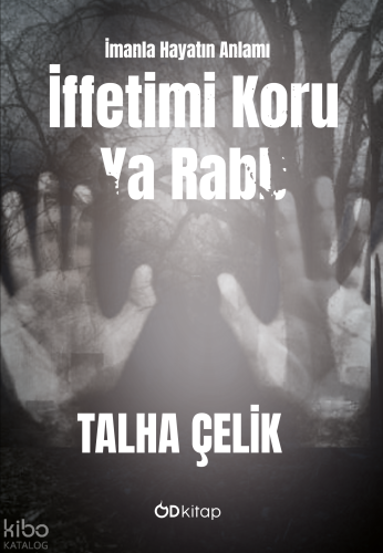İffetimi Koru Ya Rabb;İmanla Hayatın Anlamı