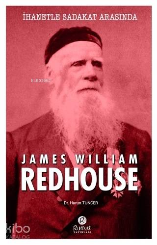 İhanetle Sadakat Arasında James William Redhouse