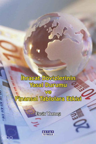 İhracat Dövizlerinin Yasal Durumu Ve Finansal Tablolara Etkisi