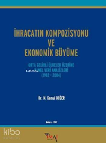 İhracatın Kompozisyonu ve Ekonomik Büyüme; Orta Gelirli Ülkeler Üzerine Panel Veri Analizleri (1982 - 2004)