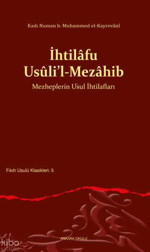 İhtilâfu Usûli’l-Mezâhib;Mezheplerin Usul İhtilafları