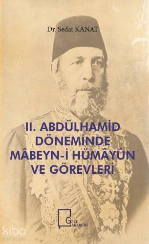 II. Abdülhamid Döneminde Mâbeyn-i Hümâyûn Ve Görevleri