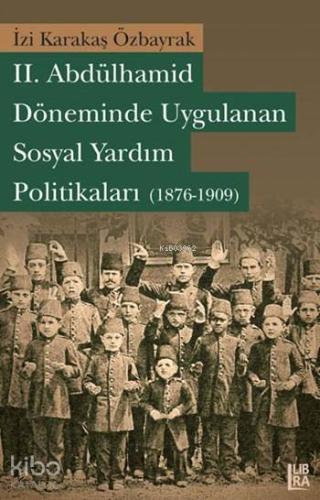 II. Abdülhamid Döneminde Uygulanan Sosyal Yardım Politikaları (1876-19