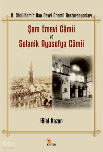 II. Abdülhamid Han Devri Önemli Restorasyonları: Şam Emevi Câmii ve Selanik Ayasofya Câmii