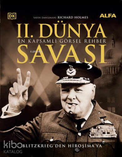 II. Dünya Savaşı ;En Kapsamlı Görsel Rehber