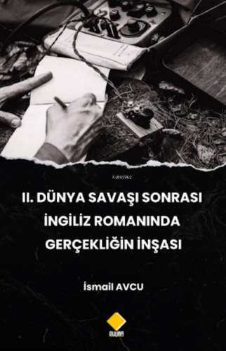 II. Dünya Savaşı Sonrası İngiliz Romanında Gerçekliğin İnşası