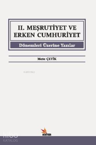 II. Meşrutiyet ve Erken Cumhuriyet Dönemleri Üzerine Yazılar