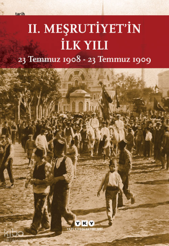 II. Meşrutiyet'in İlk Yılı; 23 Temmuz 1908 – 23 Temmuz 1909 (Küçük Boy
