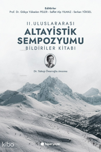II. Uluslararası Altayistik Sempozyumu Bildiriler Kitabı;Yakup Ömeroğl