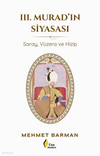 III.Murad'ın Siyasası;Saray, Vüzera ve Hizip