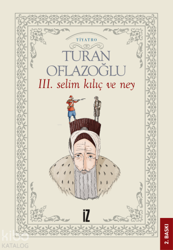 III. Selim; Kılıç ve Ney - Kitapiks.com