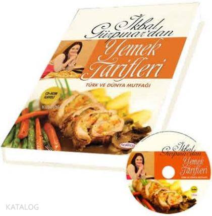 İkbal Gürpınar'dan Yemek Tarifleri; Türk ve Dünya Mutfağı