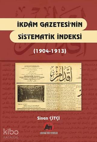 İkdam Gazetesinin Sistematik İndeksi (1904-1913) - Kitapiks.com