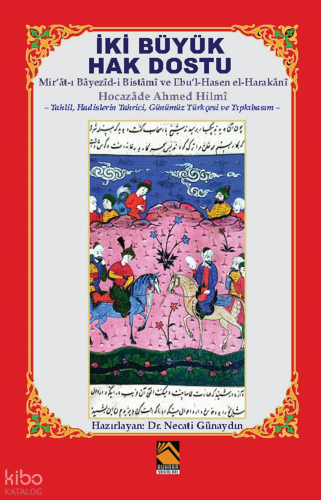 İki Büyük Hak Dostu;Mir’ât-ı Bâyezîd-i Bistâmî ve Ebu’l-Hasen el-Harak