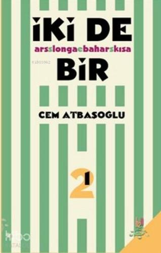 İki de Bir; Ars longa bahar kısa - Kitapiks.com