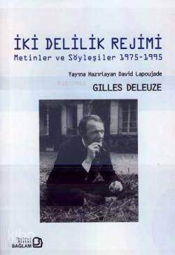 İki Delilik Rejimi; Metinler ve Söyleşiler 1975-1995 - Kitapiks.com