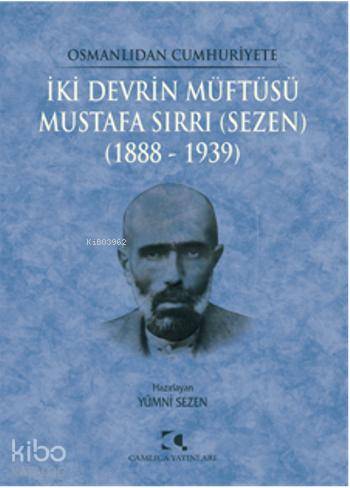 İki Devrin Müftüsü - Mustafa Sırrı (Sezen); 1888 - 1939