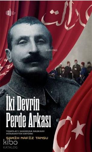 İki Devrin Perde Arkası; Teşkilat-ı Mahsusa Başkanı Hüsamettin Ertürk