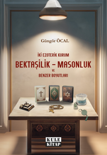 İki Ezoterik Kurum Bektaşilik – Masonluk ve Benzer Boyutları - Kitapik