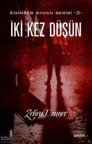 İki Kez Düşün;Komiser Ayhan Serisi -3