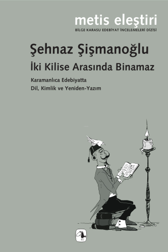 İki Kilise Arasında Binamaz;Karamanlıca Edebiyatta Dil, Kimlik ve Yeniden-Yazım