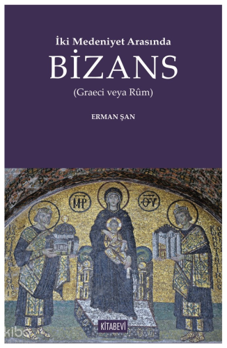 İki Medeniyet Arasında Bizans;(Graeci veya Rûm)