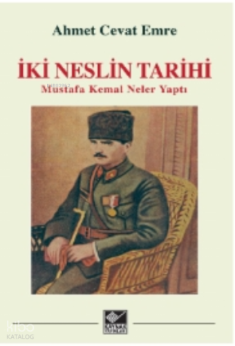 İki Neslin Tarihi ;Mustafa Kemal Neler Yaptı