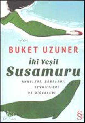 İki Yeşil Susamuru; Anneleri, Babaları, Sevgilileri ve Diğerleri
