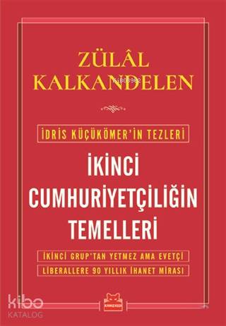 İkinci Cumhuriyetçiliğin Temelleri; İdris Küçükömer'in Tezleri