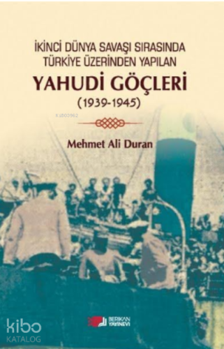 İkinci Dünya Savaşı Sırasında Türkiye Üzerinden Yapılan Yahudi Göçleri ;(1939-1945)