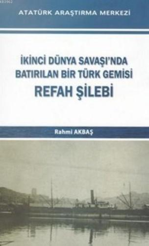 İkinci Dünya Savaşı'nda Batırılan Bir Türk Gemisi Refah Şilebi
