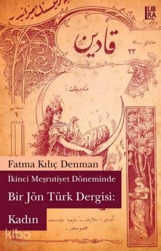 İkinci Meşrutiyet Döneminde Bir Jön Türk Dergisi: Kadın