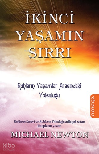 İkinci Yaşamın Sırrı; Ruhların Yaşamlar Arasındaki Yolculuğu