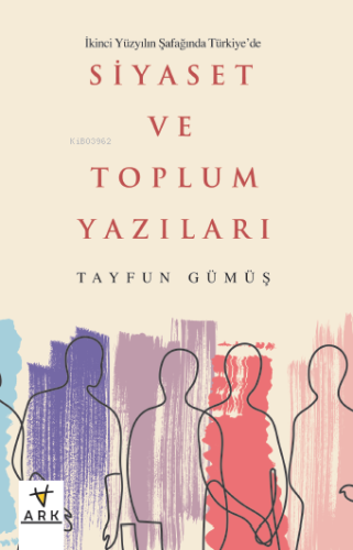 İkinci Yüzyılın Şafağında Türkiye’de Siyaset ve Toplum Yazıları