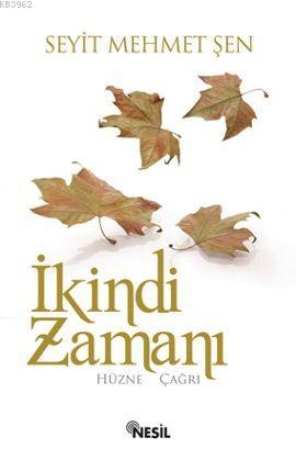 İkindi Zamanı; Hüzne Çağrı - Kitapiks.com