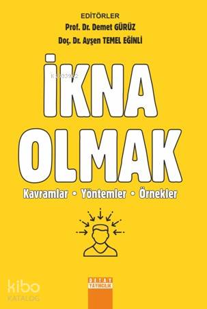 İkna Olmak; Kavramlar Yöntemler Örnekler