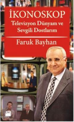 İkonoskop; Televizyon Dünyam ve Sevgili Dostlarım