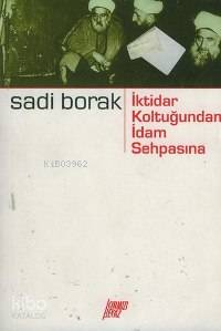 İktidar Koltuğundan İdam Sehpasına