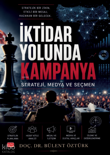 İktidar Yolunda Kampanya;Strateji, Medya ve Seçmen