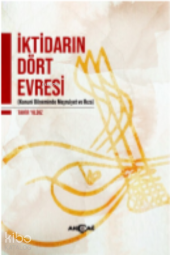 İktidarın Dört Evresi;(Kanuni Döneminde Meşrutiyet ve Rıza) - Kitapiks
