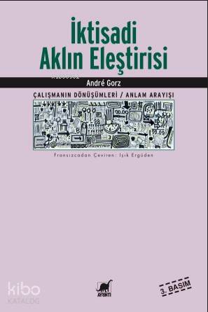 İktisadi Aklın Eleştirisi; Çalışmanın Sönüşümleri / Anlam Arayışı - Ki
