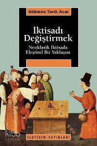 İktisadı Değiştirmek; Neoklasik İktisada Eleştirel Bir Yaklaşım