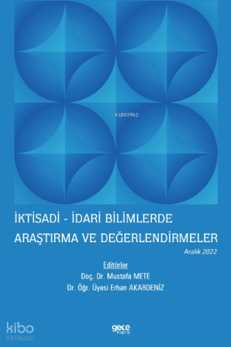 İktisadi - İdari Bilimlerde Araştırma ve Değerlendirmeler / Aralık 2022