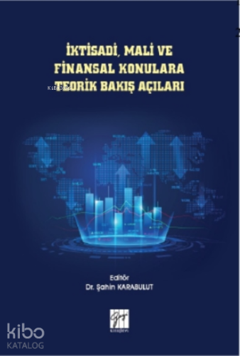 İktisadi, Mali ve Finansal Konulara Teorik Bakış Açıları