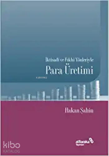 İktisadi ve Fıkhi Yönleriyle Para Üretimi