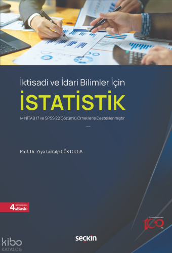 İktisadi ve İdari Bilimler İçin İstatistik;MİNİTAB 17 ve SPSS 22 Çözümlü Örneklerle Desteklenmiştir