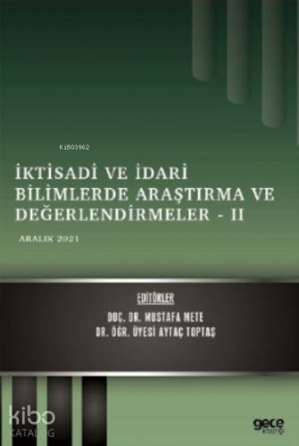 İktisadi ve İdari Bilimlerde Araştırma ve Değerlendirmeler – II / Aralık 2021