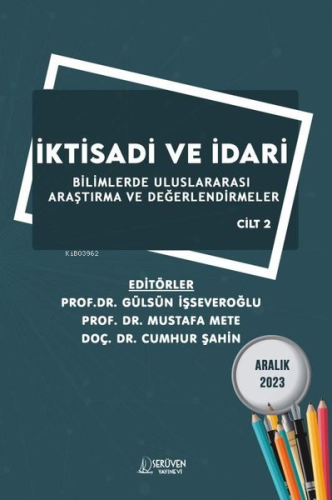 İktisadi ve İdari Bilimlerde Uluslararası Araştırma ve Değerlendirmeler Cilt 2