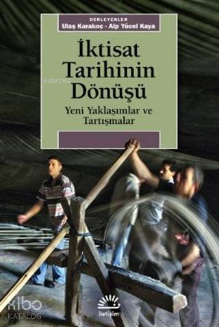 İktisat Tarihinin Dönüşü; Yeni Yaklaşımlar ve Tartışmalar