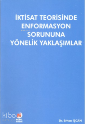 İktisat Teorisinde Enformasyon Sorununa Yönelik Yaklaşımlar
